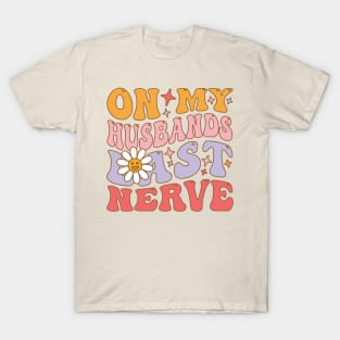 On My Husband's Last Nerve funny husband T-Shirt